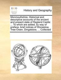 bokomslag Monmouthshire. Historical and Descriptive Accounts of the Ancient and Present State of Ragland Castle