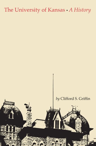 Clifford Stephen Griffin - University of Kansas, Inbunden