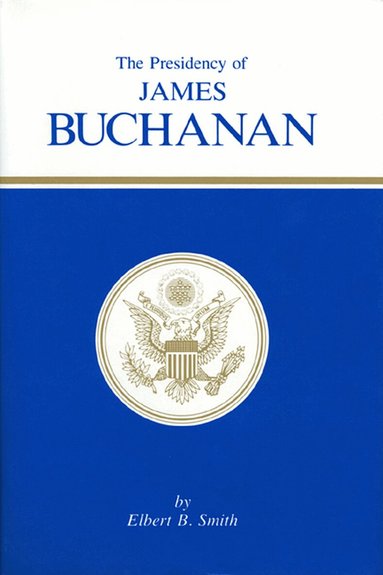 Elbert B. Smith - Presidency of James Buchanan, Inbunden