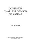 Don W. Wilson - Governor Charles Robinson of Kansas, Inbunden