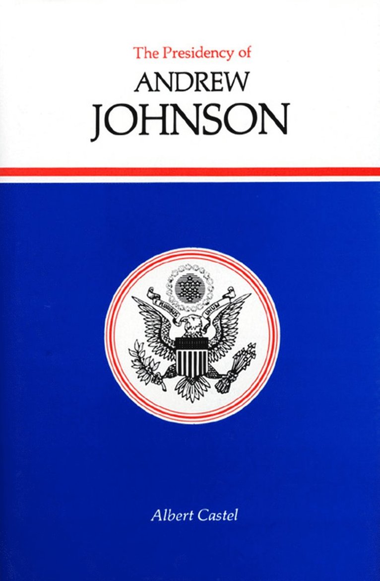 Albert Castel - Presidency of Andrew Johnson, Inbunden