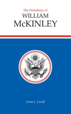 The Presidency of William McKinley 1