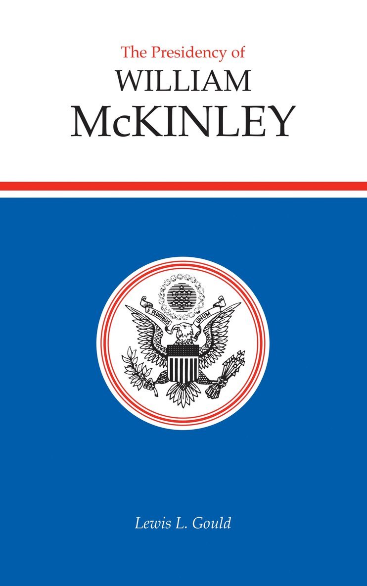 Lewis L. Gould, Lewis L Gould - Presidency of William McKinley, Inbunden