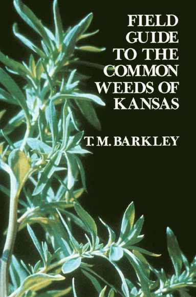 bokomslag Field Guide to the Common Weeds of Kansas