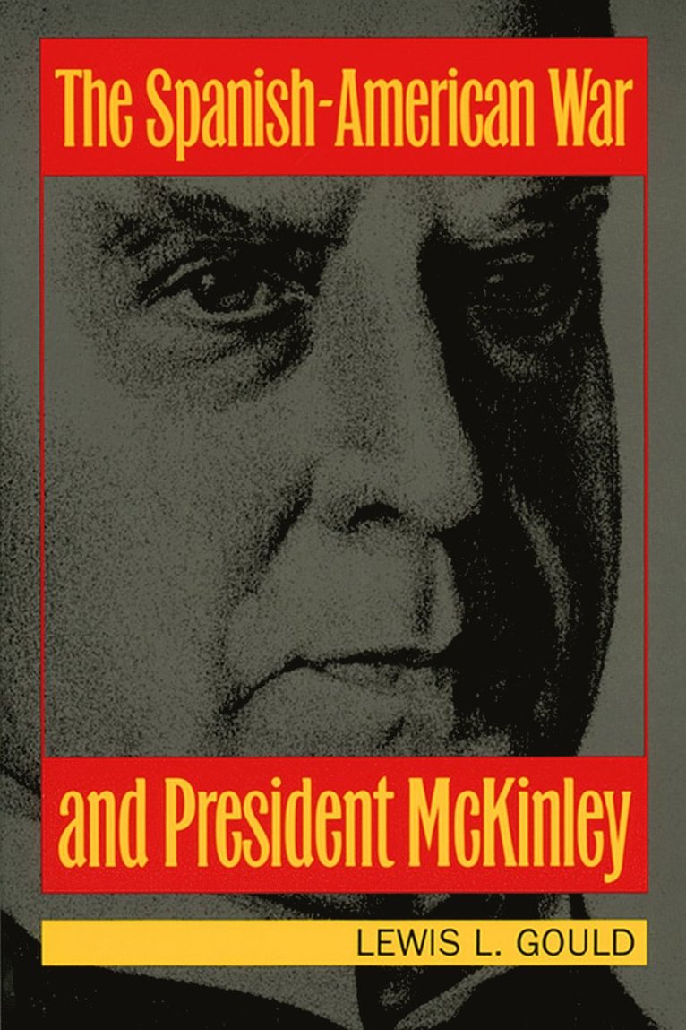 Lewis L. Gould - Spanish-American War and President McKinley, Häftad