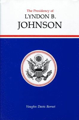 bokomslag The Presidency of Lyndon B. Johnson