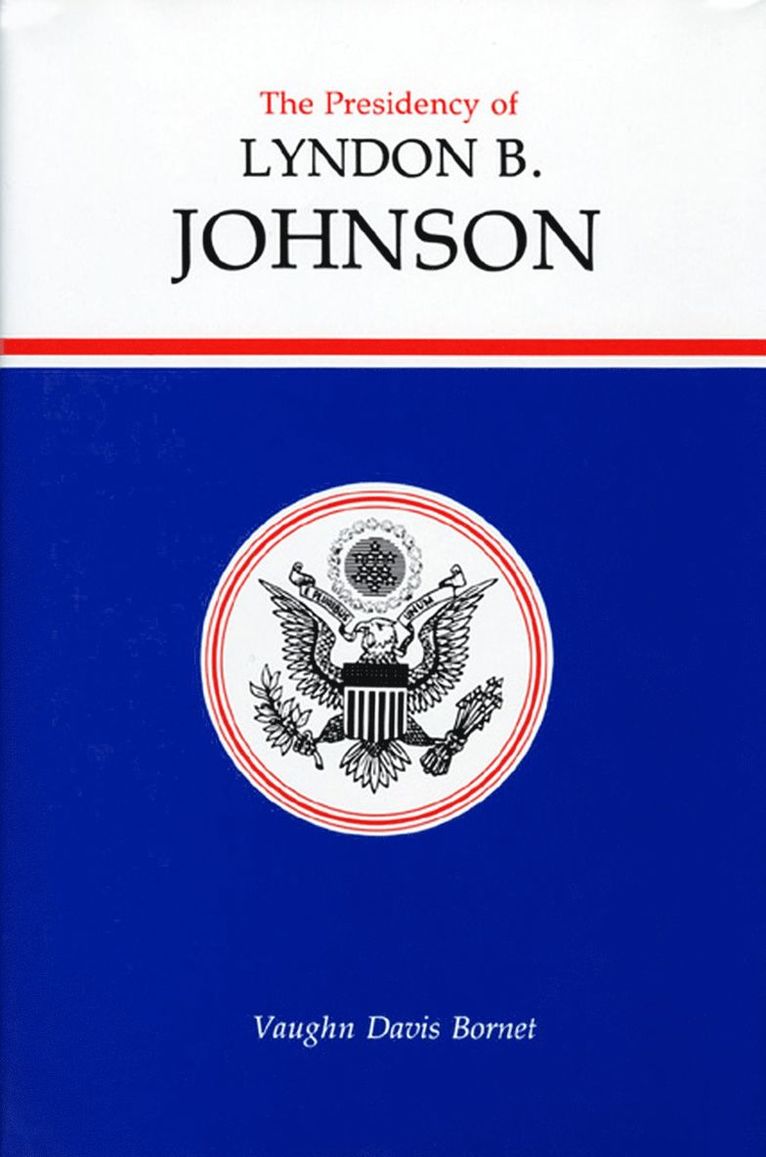 Vaughn Davis Bornet - Presidency of Lyndon B. Johnson, Inbunden