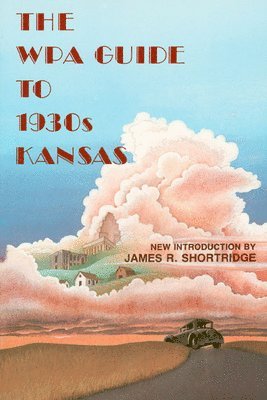 Federal Writer, Federal Writers' Project, James Shortridge - WPA Guide to 1930's Kansas, Häftad