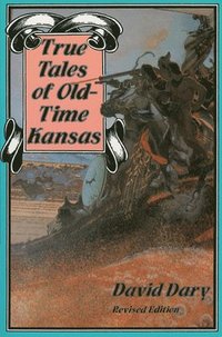 bokomslag True Tales of Old-time Kansas