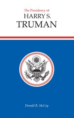 Donald R. McCoy - Presidency of Harry S. Truman, Inbunden