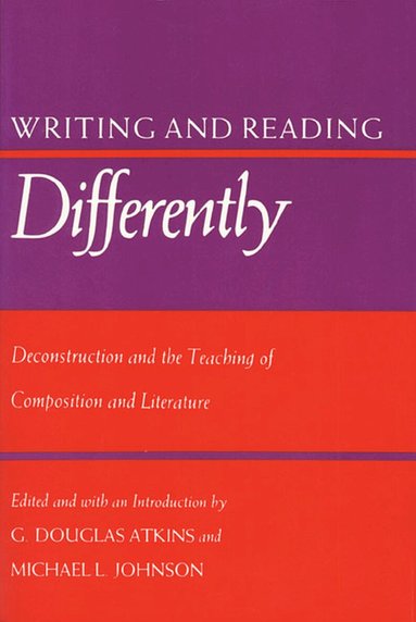 Douglas G. Atkins, Michael L. Johnson - Writing and Reading Differently, Häftad