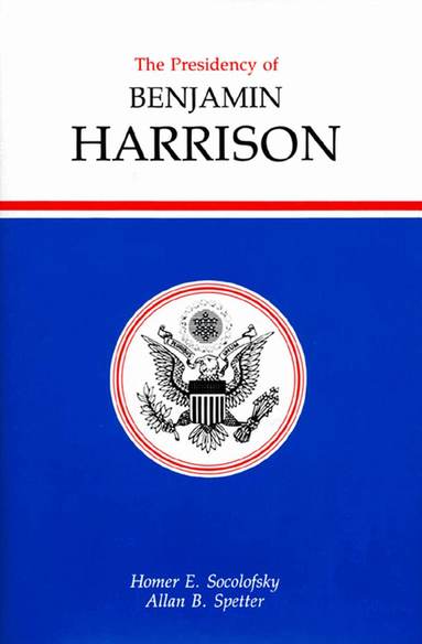 Homer E. Socolofsky, Allan Spetter - Presidency of Benjamin Harrison, Inbunden