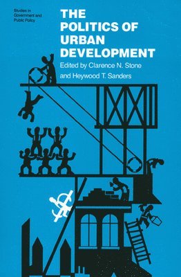 Clarence N. Stone, H.T. Sanders, Heywood T. Sanders - Politics of Urban Development, Häftad