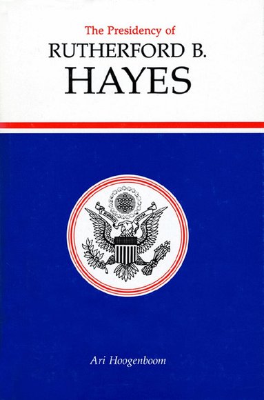 Ari Hoogenboom - Presidency of Rutherford B. Hayes, Inbunden