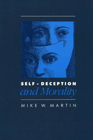 Mike W. Martin - Self-Deception and Morality, Häftad
