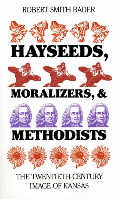 Robert Smith Bader - Hayseeds, Moralizers and Methodists, Häftad