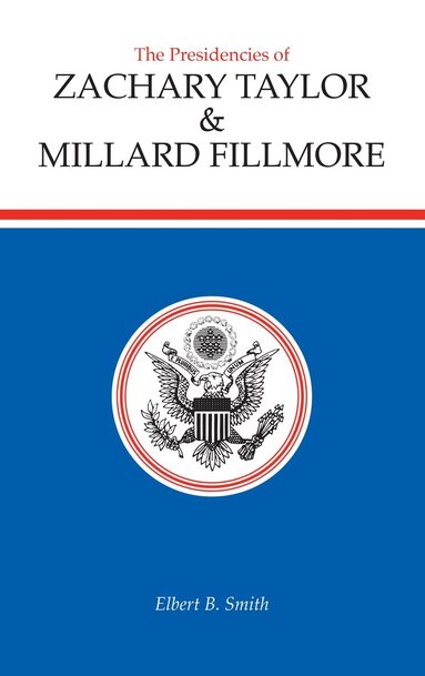bokomslag Presidencies of Zachary Taylor and Millard Fillmore