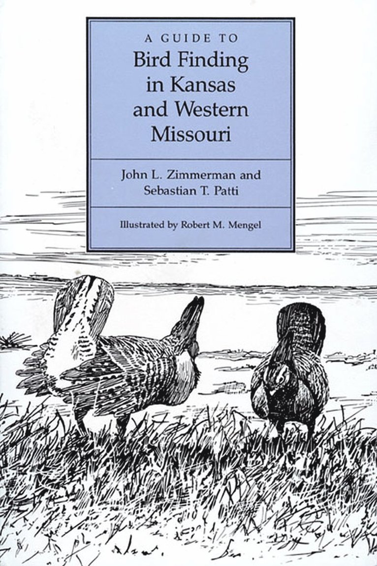J.I. Zimmerman, S.T. Patti, Robert Morrow Mengel, John L. Zimmerman, Sebastian T. Patti, L. Zimmerman, John, T. Patti, Sebastian - Guide to Bird Finding in Kansas and Western Missouri, Häftad