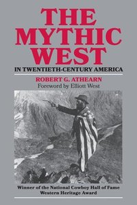 bokomslag The Mythic West in Twentieth-century America