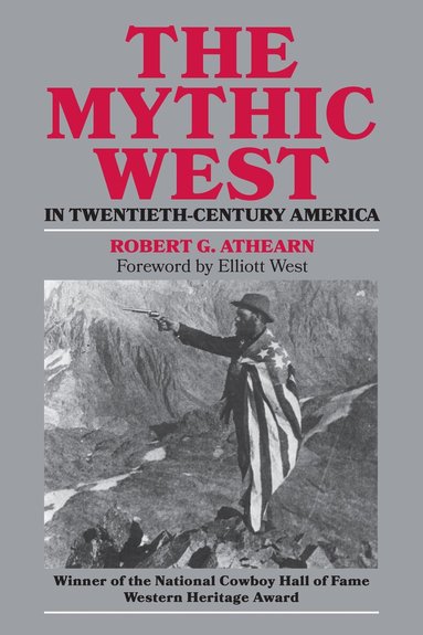 Robert G. Athearn - Mythic West in Twentieth-century America, Häftad