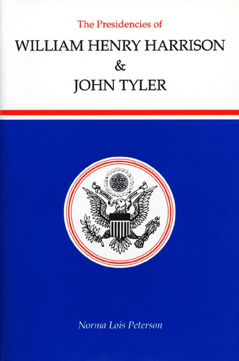 Norma Lois Peterson - Presidencies of William Henry Harrison and John Tyler, Inbunden