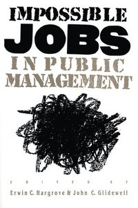bokomslag Impossible Jobs in Public Management
