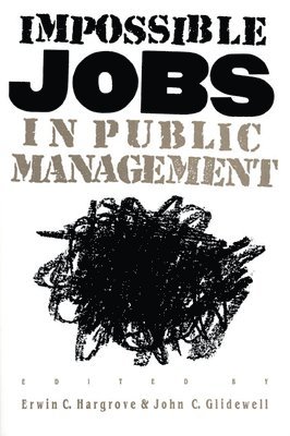 Impossible Jobs in Public Management 1