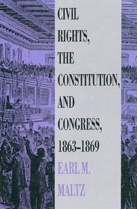 bokomslag Civil Rights, the Constitution and Congress, 1863-69