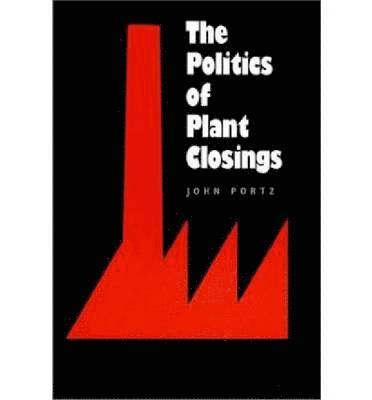 John Portz - Politics of Plant Closings, Inbunden
