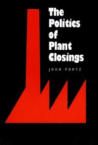 bokomslag The Politics of Plant Closings