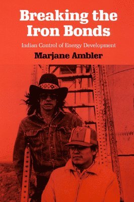 Marjane Ambler - Breaking the Iron Bonds, Häftad