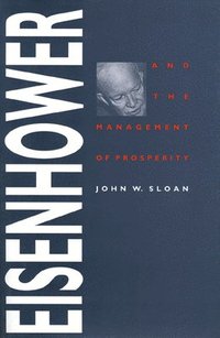 bokomslag Eisenhower and the Management of Prosperity