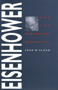 bokomslag Eisenhower and the Management of Prosperity