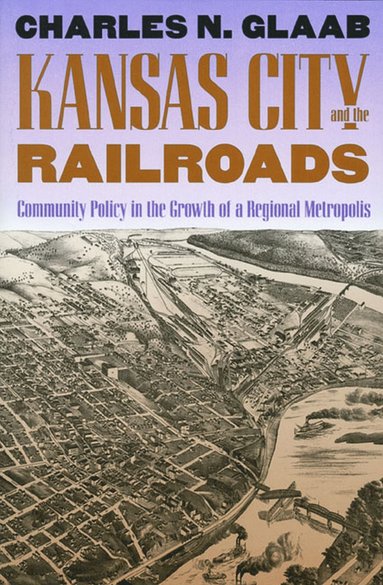 bokomslag Kansas City and the Railroads