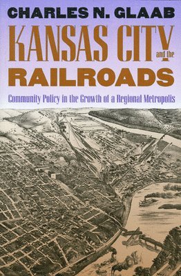 Kansas City and the Railroads 1