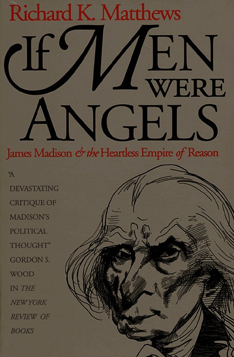 Richard K. Matthews - If Men Were Angels, Inbunden