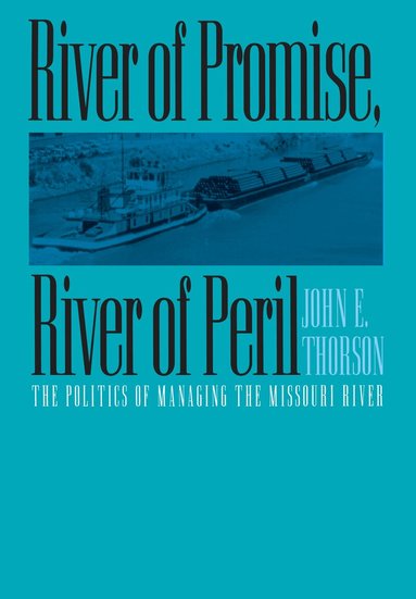 John E. Thorson - River of Promise, River of Peril, Inbunden