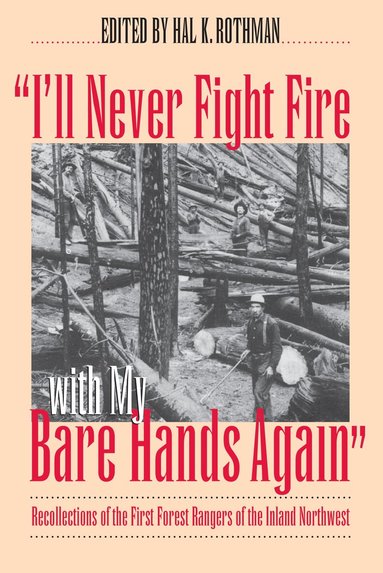 Hal Rothman - I'll Never Fight Fire with My Bare Hands Again, Häftad