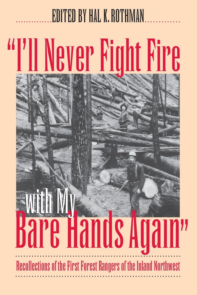 Hal Rothman, Hal K. Rothman - I'll Never Fight Fire with My Bare Hands Again, Häftad