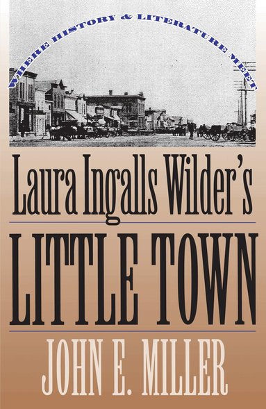 John E. Miller - Laura Ingalls Wilder's "Little Town, Häftad
