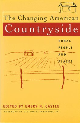 Emery N. Castle - Changing American Countryside, Inbunden