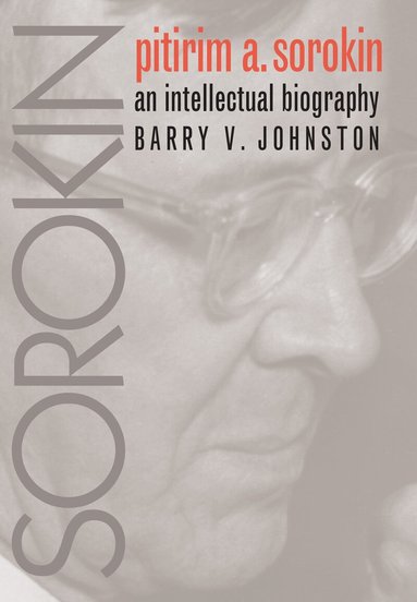 Barry V. Johnston - Pitirim  Sorokin, Inbunden