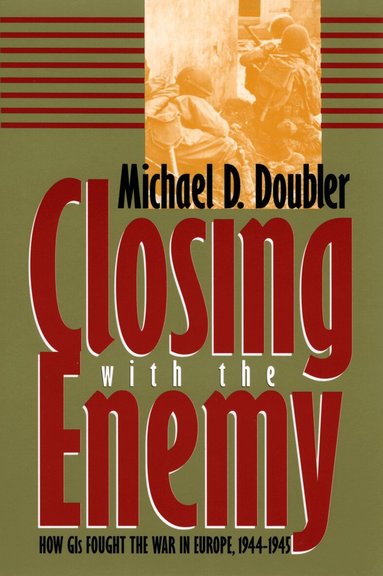 Michael D. Doubler - Closing with the Enemy, Häftad