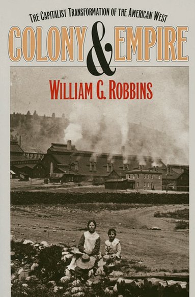 William G. Robbins - Colony and Empire, Häftad