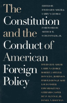 Constitution and the Conduct of American Foreign Policy