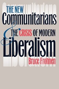 bokomslag The New Communitarians and the Crisis of Modern Liberalism