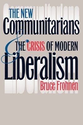 bokomslag The New Communitarians and the Crisis of Modern Liberalism