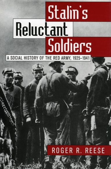 Roger R. Reese - Stalin's Reluctant Soldiers, Inbunden