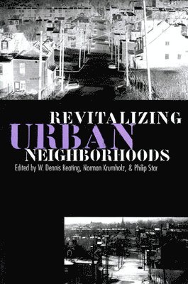 W.Dennis Keating, etc., W. Dennis Keating, Norman Krumholz, Philip Star - Revitalizing Urban Neighborhoods, Häftad