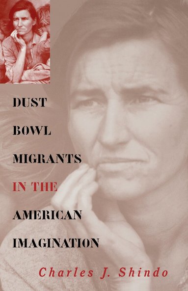 Charles J. Shindo - Dust Bowl Migrants in the American Imagination, Inbunden